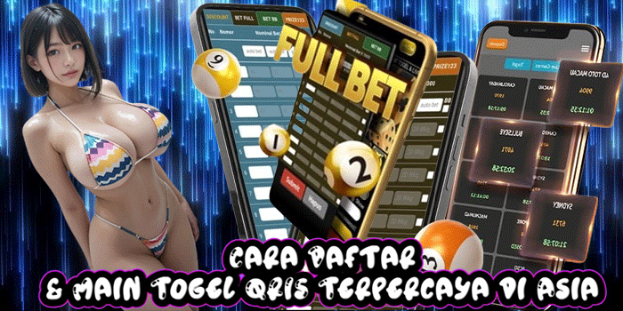 Cara Daftar & Main Togel QRIS Terpercaya di Asia