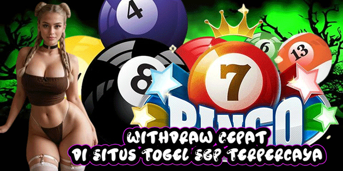 Withdraw Cepat di Situs Togel SGP Terpercaya